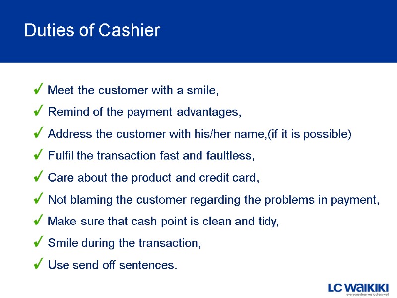 Duties of Cashier Meet the customer with a smile, Remind of the payment advantages,